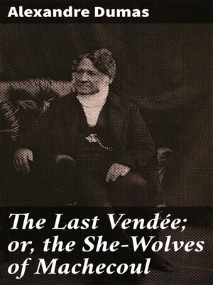 cover image of The Last Vendée; or, the She-Wolves of Machecoul